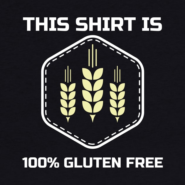 This Shirt is 100% Gluten Free by Tracy